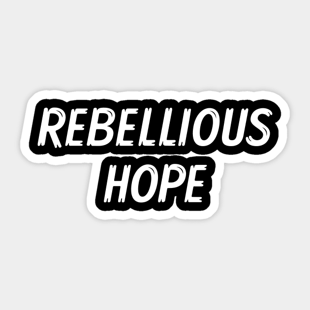 Rebellious Hope Sticker by Word and Saying